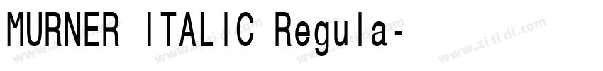 MURNER ITALIC Regula字体转换 MURNER ITALIC Regula字体转换